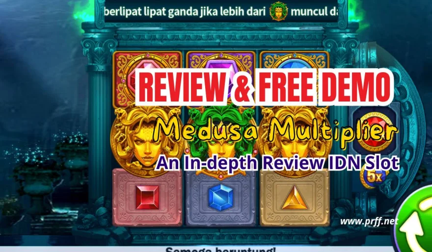 Ulasan Lengkap IDN Slot Medusa Multiplier